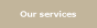 our services